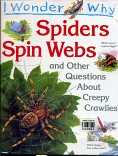 Spiders Spin Webs :$b and Other Questions Abouts Creepy Crawlies