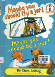 Maybe you should fly a jet! Maybe you should be a vet!