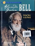 Alexander Fraham bell Giving voice to the world