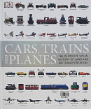 CAR TRAINS AND PLANES THE DEFINITIVE VISVAL HISTORY OF LAND AIR TRANSPORTATION