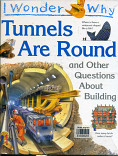 Tunnels Are Round :$b and Other Questions About Building