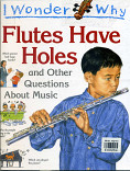 Flutes Have Holes  :$b and Oyher Questions AboutMusic